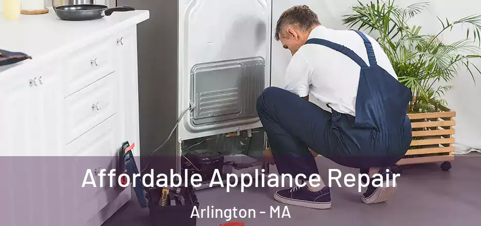 Affordable Appliance Repair Arlington - MA