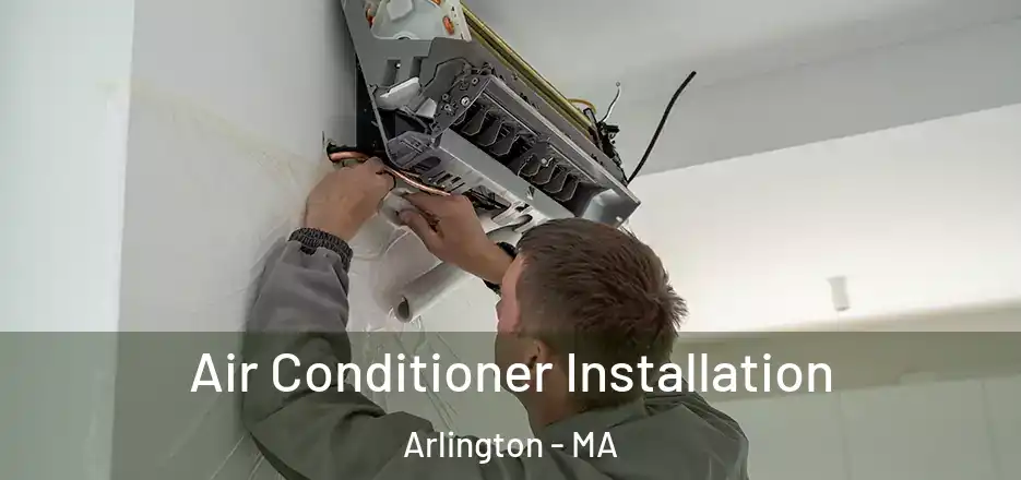  Air Conditioner Installation Arlington - MA