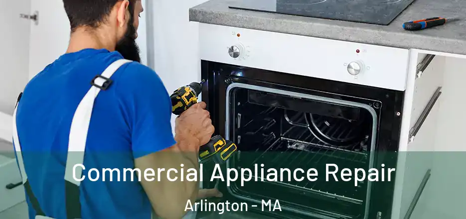  Commercial Appliance Repair Arlington - MA