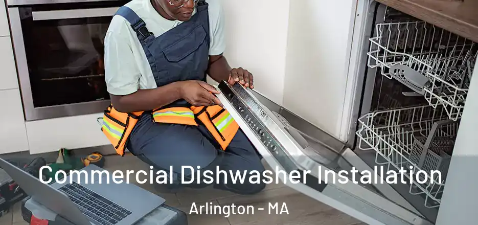  Commercial Dishwasher Installation Arlington - MA