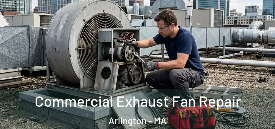  Commercial Exhaust Fan Repair Arlington - MA