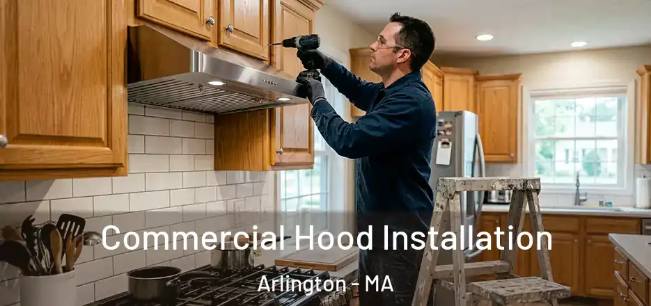 Commercial Hood Installation Arlington - MA