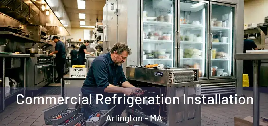  Commercial Refrigeration Installation Arlington - MA
