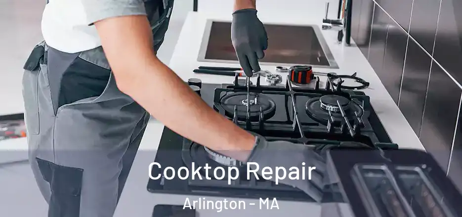  Cooktop Repair Arlington - MA