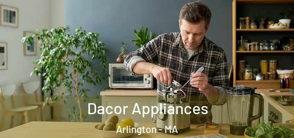  Dacor Appliances Arlington - MA