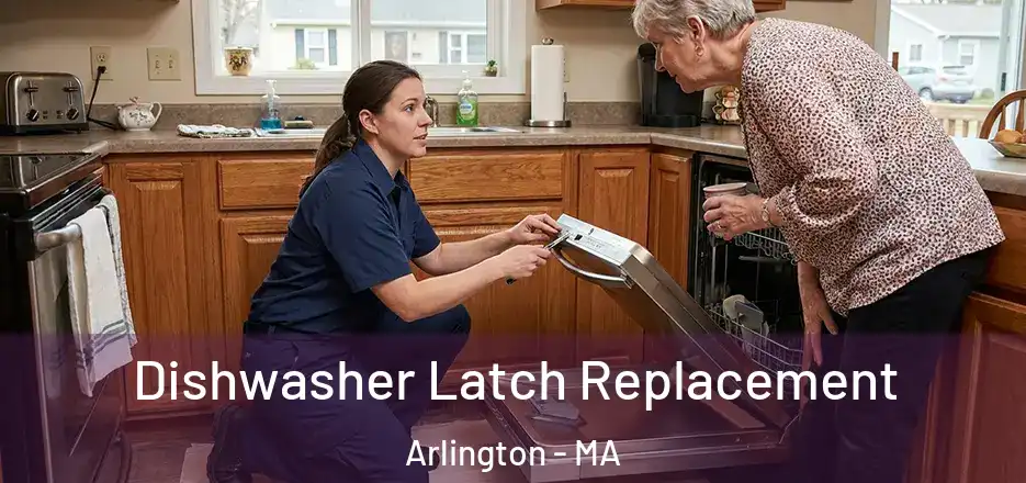 Dishwasher Latch Replacement Arlington - MA