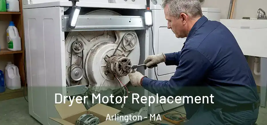 Dryer Motor Replacement Arlington - MA