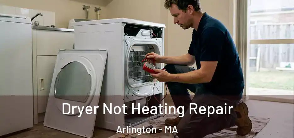 Dryer Not Heating Repair Arlington - MA