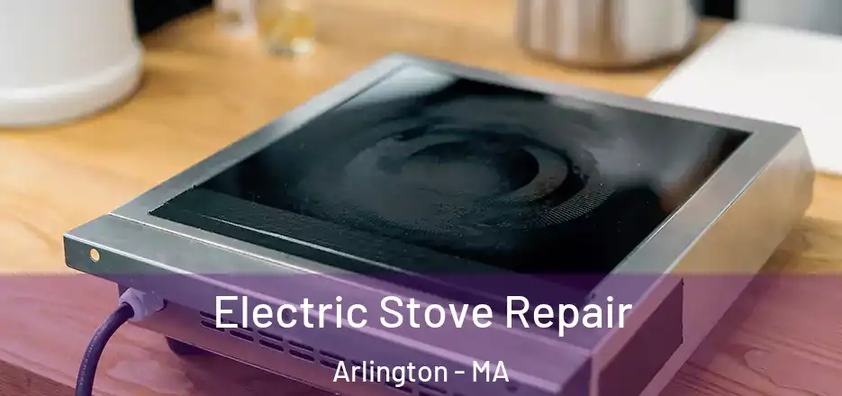 Electric Stove Repair Arlington - MA