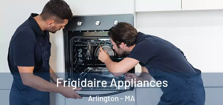  Frigidaire Appliances Arlington - MA