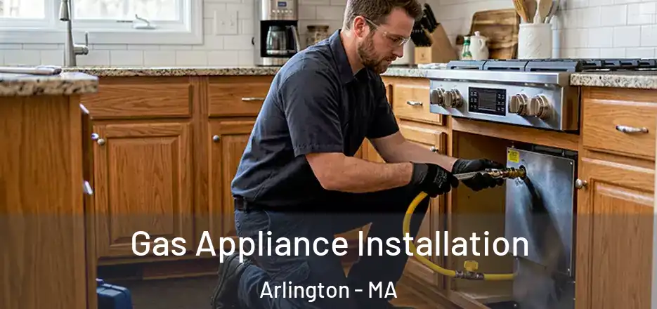 Gas Appliance Installation Arlington - MA