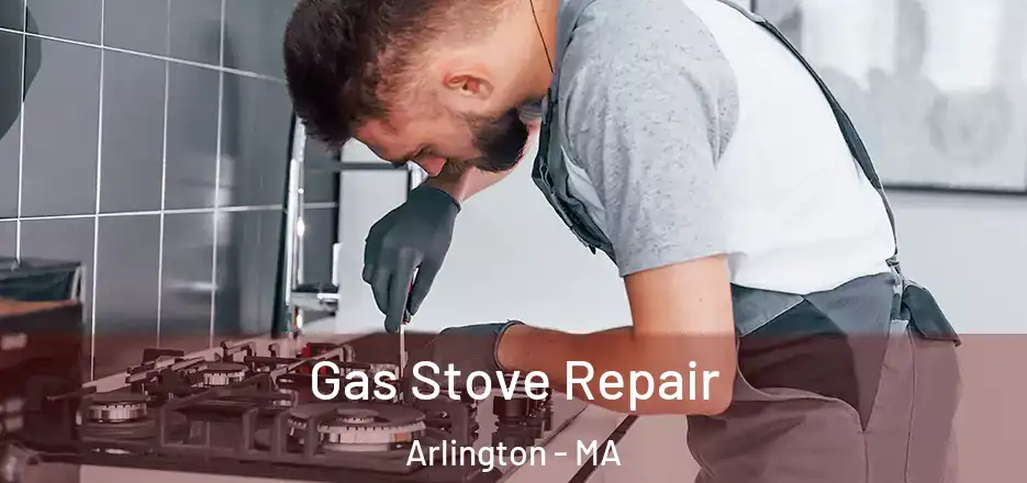  Gas Stove Repair Arlington - MA