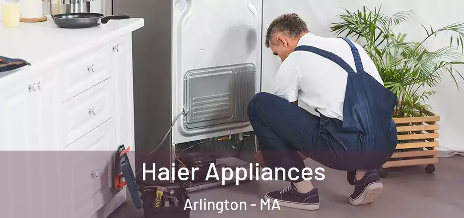  Haier Appliances Arlington - MA
