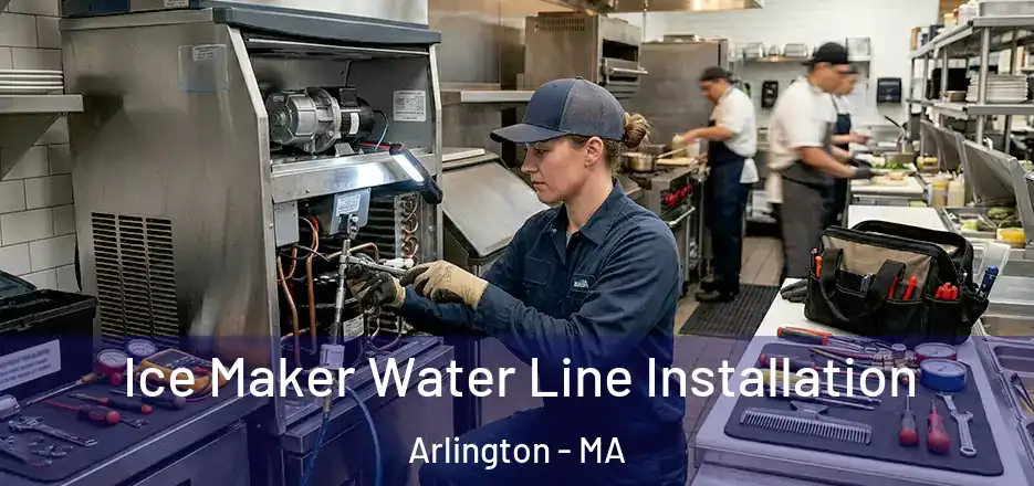  Ice Maker Water Line Installation Arlington - MA