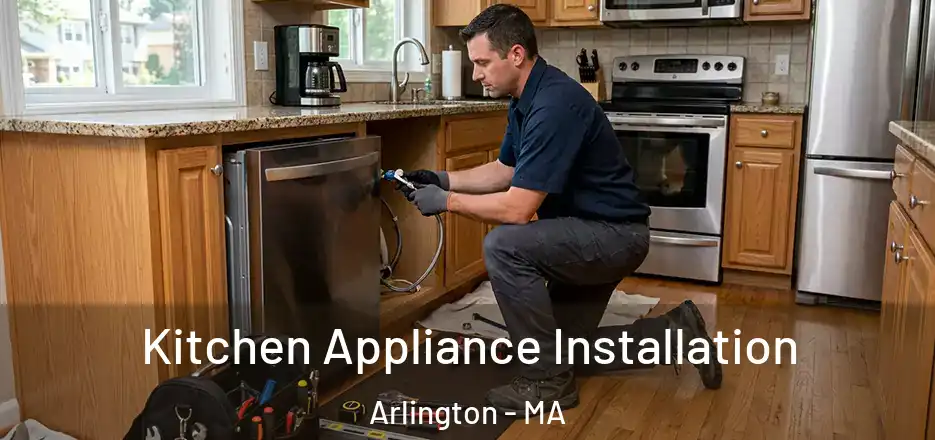  Kitchen Appliance Installation Arlington - MA