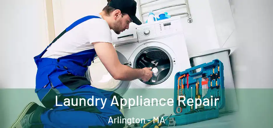 Laundry Appliance Repair Arlington - MA