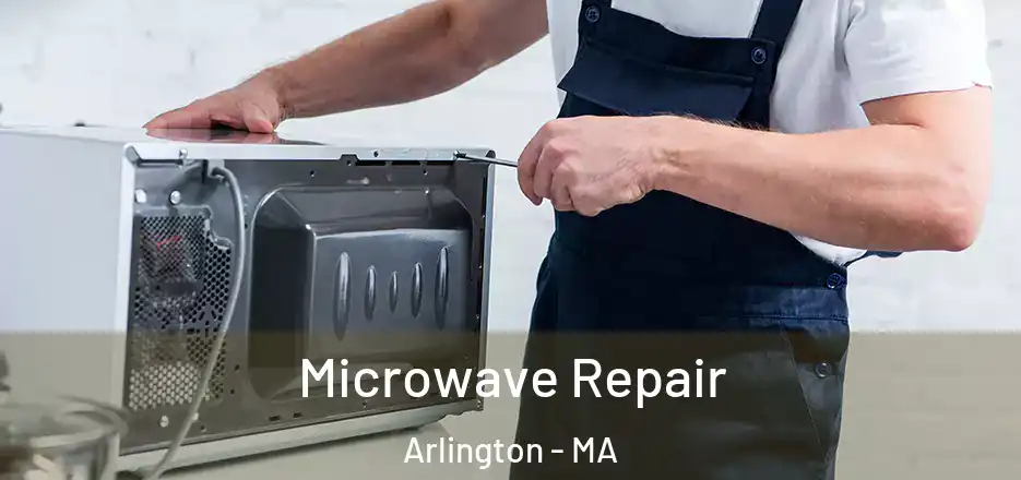 Microwave Repair Arlington - MA