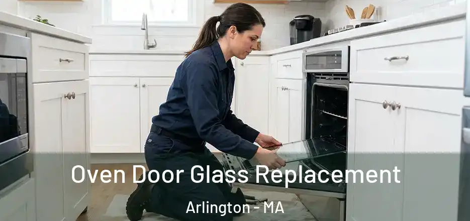 Oven Door Glass Replacement Arlington - MA