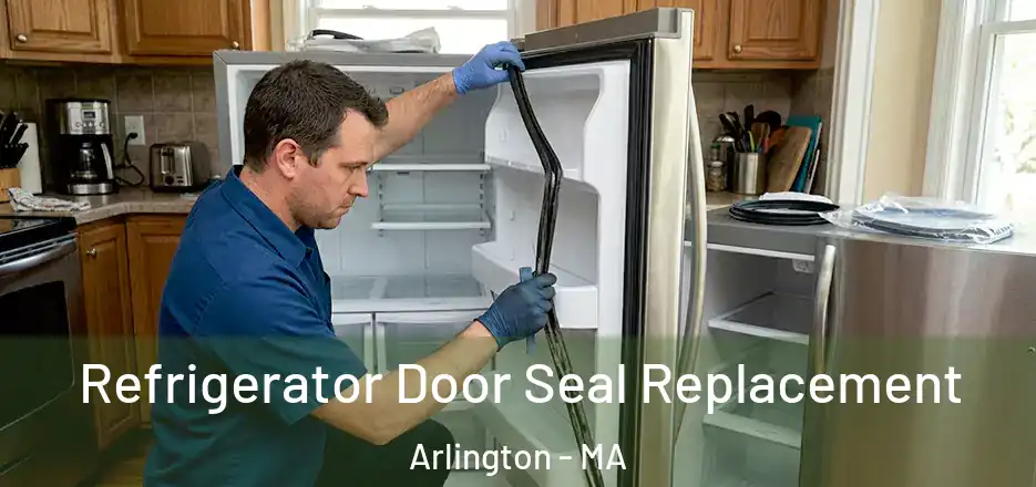  Refrigerator Door Seal Replacement Arlington - MA