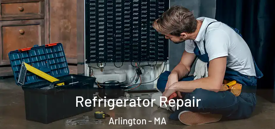  Refrigerator Repair Arlington - MA