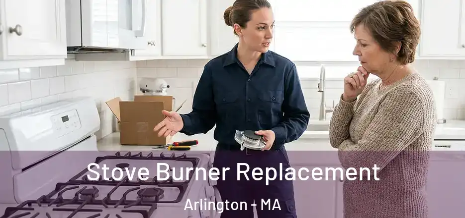 Stove Burner Replacement Arlington - MA