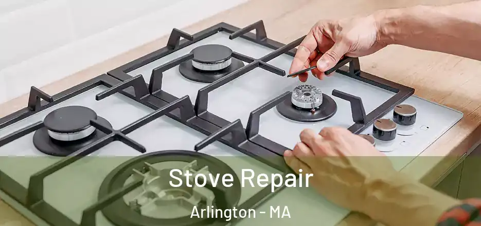  Stove Repair Arlington - MA
