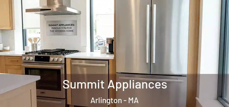  Summit Appliances Arlington - MA