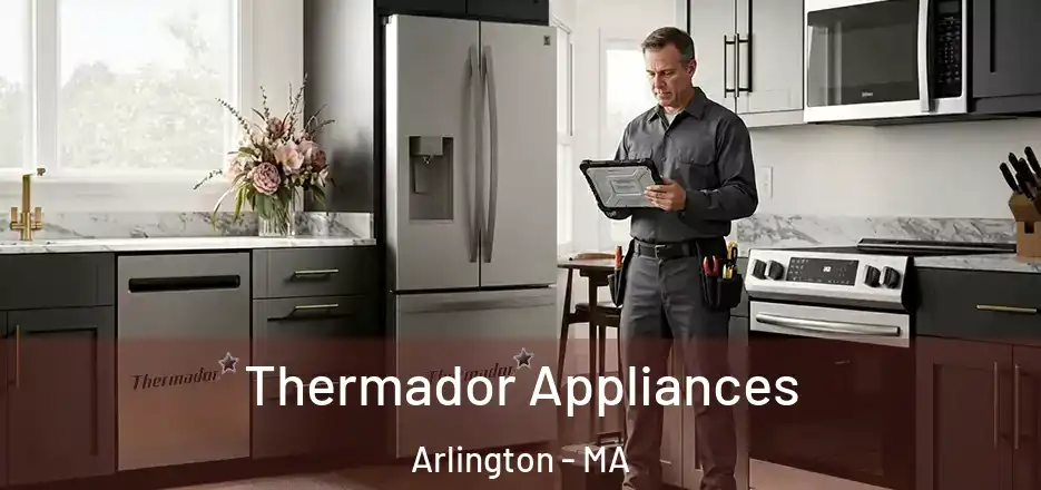  Thermador Appliances Arlington - MA