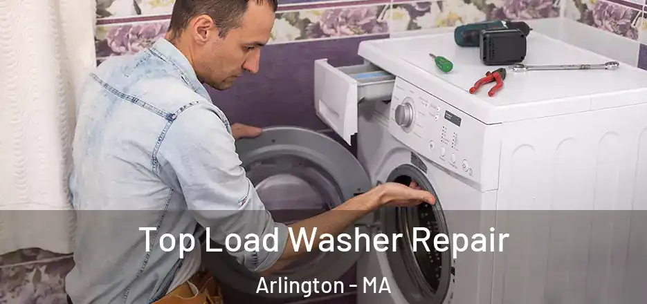 Top Load Washer Repair Arlington - MA