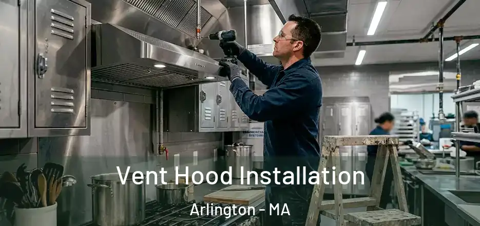 Vent Hood Installation Arlington - MA