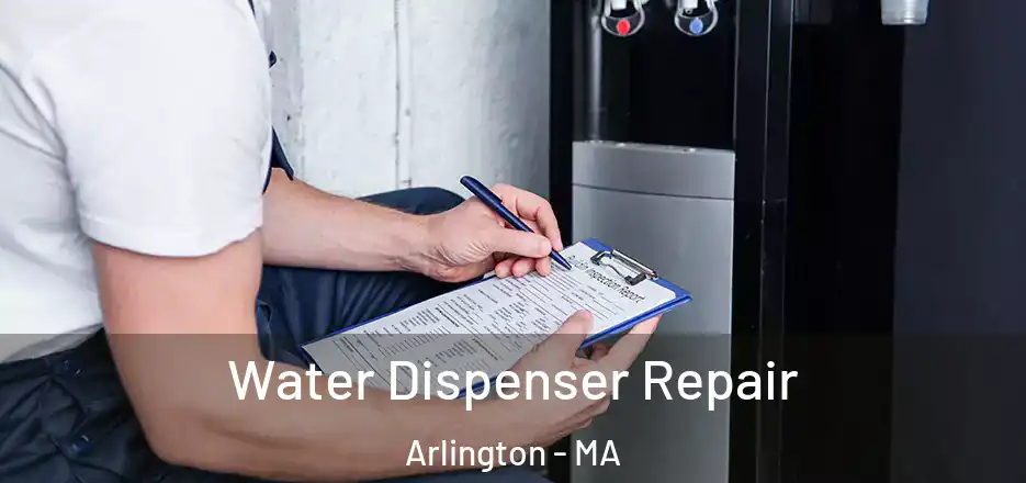 Water Dispenser Repair Arlington - MA
